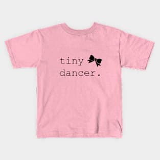 Tiny Dancer - Girl Kids T-Shirt